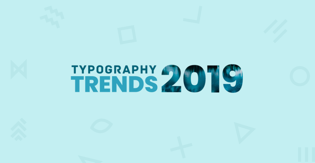 10 Typography Trends To Watch For In 2019 | B3 Multimedia Solutions